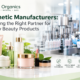 Cosmetic Manufacturers: Choosing the Right Partner for Quality Beauty Products