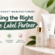 Beauty Product Manufacturers: Choosing the Right Private Label Partner